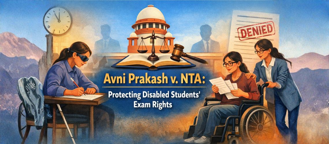 Avni Prakash v. NTA: How the Supreme Court Protected Disabled Students’ Exam Rights